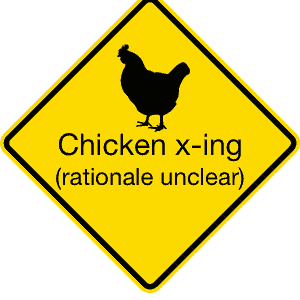 Chicken crossing (rationale unclear)